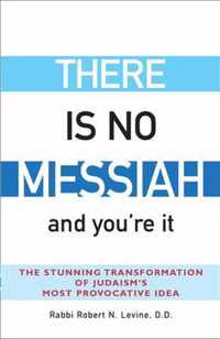 There is No Messiah and You'Re it