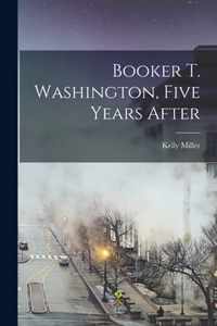 Booker T. Washington, Five Years After