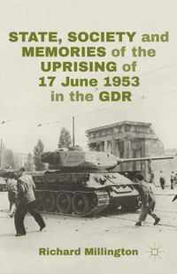 State Society and Memories of the Uprising of 17 June 1953 in the GDR