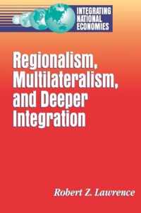 Regionalism, Multilateralism, and Deeper Integration