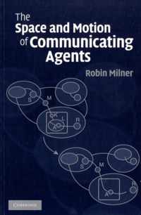 The Space and Motion of Communicating Agents