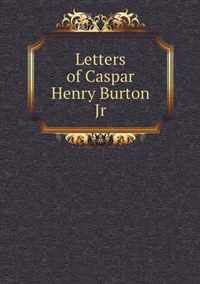 Letters of Caspar Henry Burton Jr