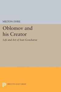 Oblomov and his Creator - Life and Art of Ivan Goncharov