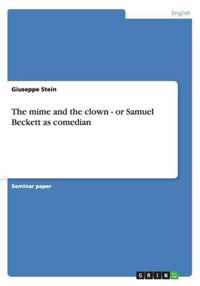 The mime and the clown - or Samuel Beckett as comedian