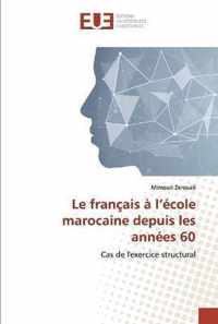 Le francais a l'ecole marocaine depuis les annees 60