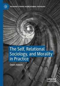 The Self Relational Sociology and Morality in Practice