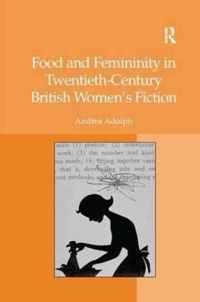 Food and Femininity in Twentieth-Century British Women's Fiction