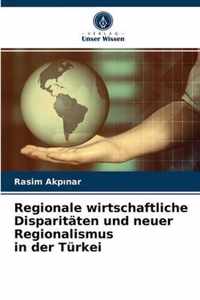 Regionale wirtschaftliche Disparitaten und neuer Regionalismus in der Turkei