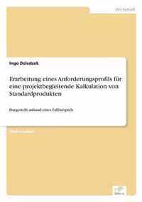 Erarbeitung eines Anforderungsprofils fur eine projektbegleitende Kalkulation von Standardprodukten