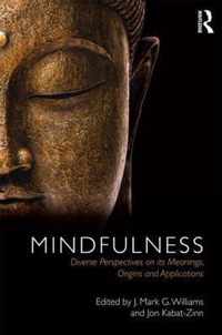 Mindfulness: Diverse Perspectives on Its Meaning, Origins and Applications