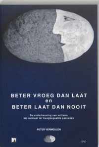 Beter vroeg dan laat en beter laat dan nooit