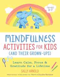 Mindfulness Activities for Kids and Their GrownUps Learn Calm, Focus, and Gratitude for a Lifetime