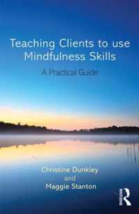 Teaching Clients to Use Mindfulness Skills