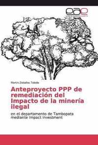 Anteproyecto PPP de remediacion del Impacto de la mineria ilegal