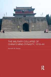 The Military Collapse of China's Ming Dynasty, 1618-44