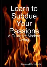 Learn to Subdue Your Passions