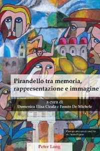 Pirandello Tra Memoria, Rappresentazione E Immagine