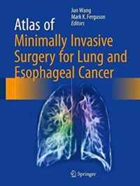 Atlas of Minimally Invasive Surgery for Lung and Esophageal Cancer