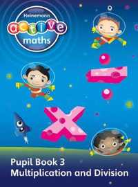 Heinemann Active Maths - First Level - Exploring Number - Pupil Book 3 - Multiplication and Division