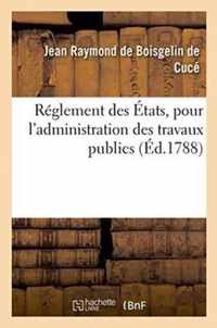 Reglement Des Etats, Pour l'Administration Des Travaux Publics.