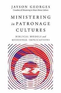 Ministering in Patronage Cultures Biblical Models and Missional Implications