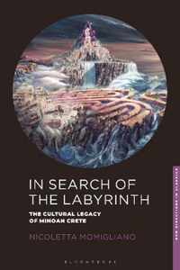 In Search of the Labyrinth New Directions in Classics The Cultural Legacy of Minoan Crete