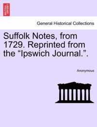 Suffolk Notes, from 1729. Reprinted from the Ipswich Journal..