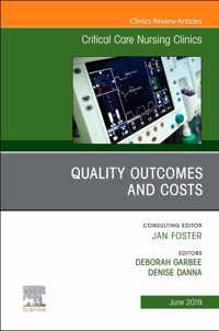 Quality Outcomes and Costs, An Issue of Critical Care Nursing Clinics of North America