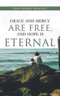 Grace and Mercy are Free, and Hope is Eternal