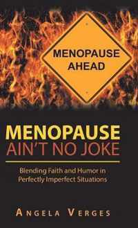 Menopause Ain't No Joke