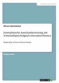 Journalistische Auseinandersetzung mit wirtschaftspsycholgisch relevanten Themen