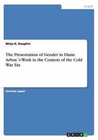 The Presentation of Gender in Diane Arbuss Work in the Context of the Cold War Era