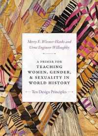 A Primer for Teaching Women, Gender, and Sexuality in World History