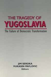 The Tragedy of Yugoslavia: The Failure of Democratic Transformation