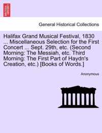 Halifax Grand Musical Festival, 1830 ... Miscellaneous Selection for the First Concert ... Sept. 29th, Etc. (Second Morning