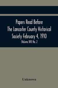 Papers Read Before The Lancaster County Historical Society February 4, 1910; History Herself, As Seen In Her Own Workshop; (Volume Xiv) No. 2