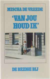 Van jou houd ik