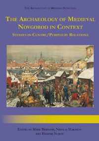 The Archaeology of Medieval Novgorod in Context