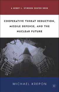 Cooperative Threat Reduction, Missile Defense and the Nuclear Future