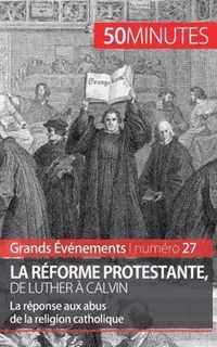 La Réforme protestante, de Luther à Calvin: La réponse aux abus de la religion catholique