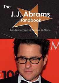 The J.J. Abrams Handbook - Everything You Need to Know about J.J. Abrams