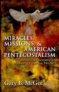 Miracles, Missions, and American Pentecostalism