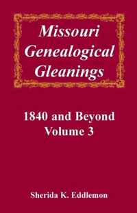 Missouri Genealogical Gleanings, 1840 and Beyond, Vol. 3