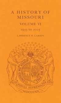 A History of Missouri v. 6; 1953 to 2003