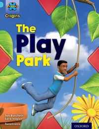 Project X Origins: Light Blue Book Band, Oxford Level 4: Toys and Games: The Play Park