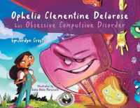 Ophelia Clementine Delarose has Obsessive Compulsive Disorder