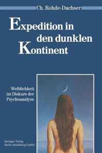 Expedition in Den Dunklen Kontinent: Weiblichkeit Im Diskurs Der Psychoanalyse