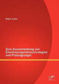 Zum Zusammenhang von Emotionsregulationsstrategien und Prufungsangst