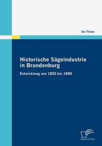 Historische Sageindustrie in Brandenburg