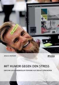 Mit Humor gegen den Stress. Der Einfluss humorvoller Fuhrung auf soziale Stressoren